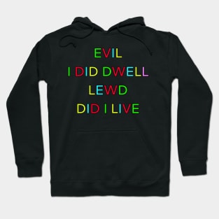 EVIL I DID DWELL LEWD DID I LIVE PALINDROME Hoodie